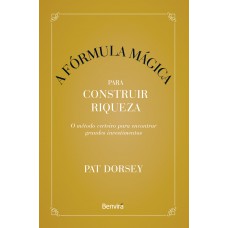 A fórmula mágica para construir riqueza - 1ª edição 2023