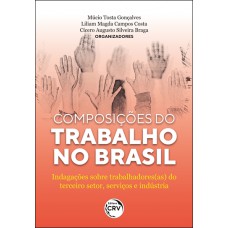 Composições do trabalho no Brasil: Indagações sobre trabalhadores(as) do terceiro setor, serviços e indústria
