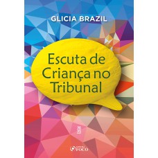 Escuta de Criança no Tribunal - 1ª Ed - 2023 Escuta de Criança no Tribunal - 1ª Ed - 2023