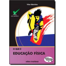 O QUE E EDUCACAO FISICA - 2 ED