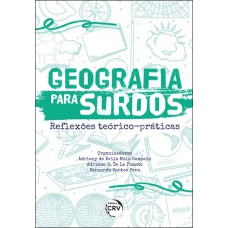 GEOGRAFIA PARA SURDOS REFLEXÕES TEÓRICO-PRÁTICAS