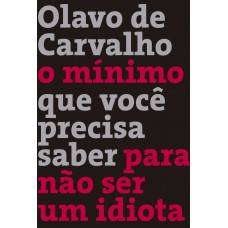 O mínimo que você precisa saber para não ser um idiota O mínimo que você precisa saber para não ser um idiota