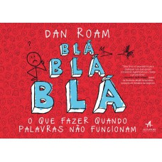Blá blá blá : O que fazer quando palavras não funcionam Blá blá blá : O que fazer quando palavras não funcionam