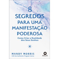 8 segredos para uma manifestação poderosa