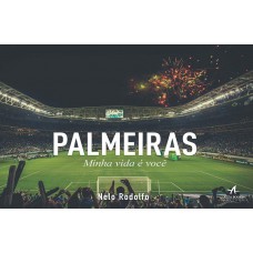 Palmeiras: minha vida é você