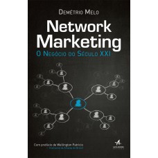 Network marketing : O negócio do Século XXI