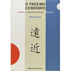 O Próximo e o Distante. Japão e Modernidade-Mundo