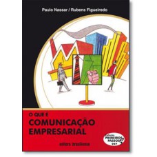 O que É Comunicação Empresarial - Volume 297. Coleção Primeiros Passos