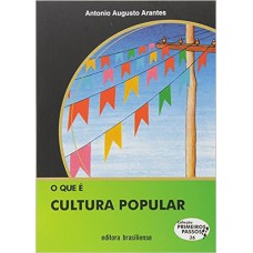 O que É Cultura Popular? - Coleção Primeiros Passos