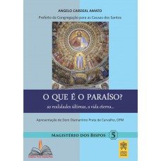 O que é o paraíso? As realidades últimas... a vida eterna