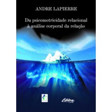 Da psicomotricidade relacional à análise corporal da relação Da psicomotricidade relacional à análise corporal da relação