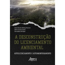 A desconstrução do licenciamento ambiental