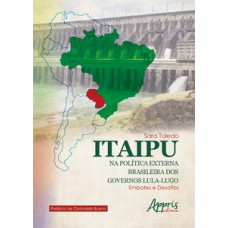 Itaipu na política externa brasileira dos governos Lula-Lugo