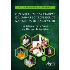 O (novo) ENEM e as práticas educativas do professor de matemática do Ensino Médio