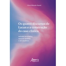 Os quatro discursos de Lacan e a construção do caso clínico