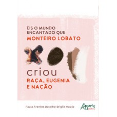 Eis o mundo encantado que Monteiro Lobato criou