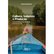 Cultura, natureza e produção: a carpintaria naval artesanal em Raposa-MA