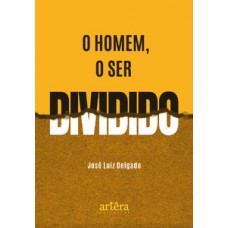 O homem, o ser dividido