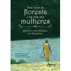 Nas veias da floresta e na vida das mulheres