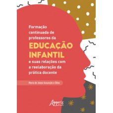 Formação continuada de professores da educação infantil e suas relações com a reelaboração da prática docente