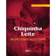 Chiquinha Leite, professora e negociante - Educação e economia do norte de Minas Chiquinha Leite, professora e negociante - Educação e economia do norte de Minas