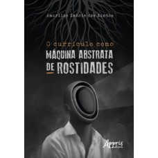 O currículo como máquina abstrata de rostidades