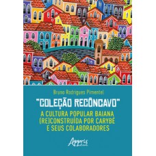 Coleção Recôncavo - A cultura popular baiana (re)construída por Carybé e seus colaboradores