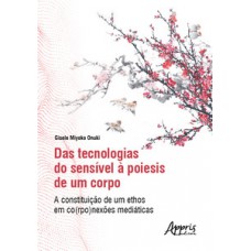 Das tecnologias do sensível à poiesis de um corpo