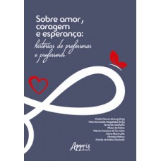 Sobre amor, coragem e esperança