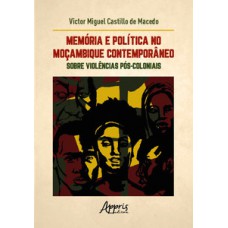 Memória e política no Moçambique contemporâneo