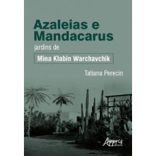 Azaleias e mandacarus jardins de Mina Klabin Warchavchik