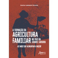 A formação da agricultura familiar no país da grande lavoura