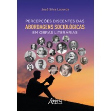 Percepções discentes das abordagens sociológicas em obras literárias Percepções discentes das abordagens sociológicas em obras literárias
