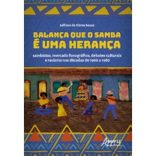 Balança que o samba é uma herança