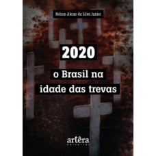 2020: O Brasil na idade das trevas