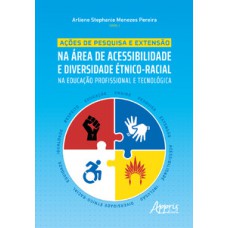 Ações de pesquisa e extensão na área de acessibilidade e diversidade étnico-racial na educação profissional e tecnológica