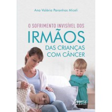 O sofrimento invisível dos irmãos das crianças com câncer