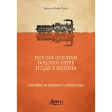 Fios que (des)atam diálogos entre ficção e história