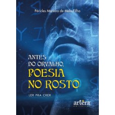 Antes do orvalho, poesia no rosto