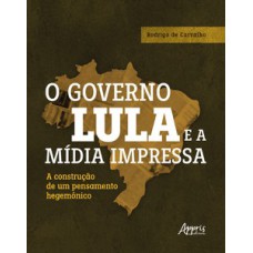 O governo Lula e a mídia impressa O governo Lula e a mídia impressa