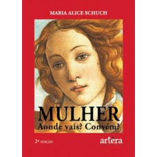 Mulher - Aonde vais? Convém?