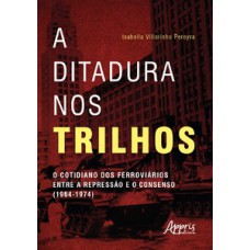 A ditadura nos trilhos