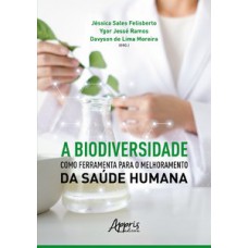 A biodiversidade como ferramenta para o melhoramento da saúde humana