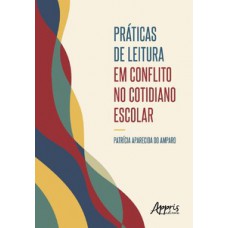 Práticas de leitura em conflito no cotidiano escolar