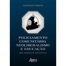 Policiamento comunitário, neoliberalismo e educação: uma abordagem genealógica