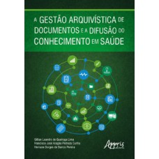 A gestão arquivística de documentos e a difusão do conhecimento em saúde