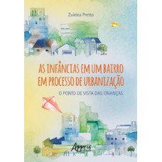 As infâncias em um bairro em processo de urbanização As infâncias em um bairro em processo de urbanização