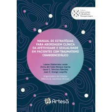 Manual de estratégias para abordagem clínica da afetividade e sexualidade em pacientes com traumatismo cranioencefálico Manual de estratégias para abordagem clínica da afetividade e sexualidade em pacientes com traumatismo cranioencefálico