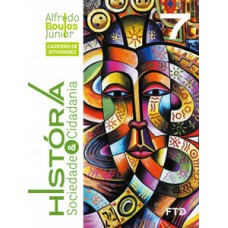 História, Sociedade & Cidadania - Caderno de Atividades - 7º ano (NOVO) História, Sociedade & Cidadania - Caderno de Atividades - 7º ano (NOVO)