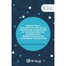 Manual para a aplicação dos core sets da Classificação Internacional de Funcionalidade (CIF) na reabilitação neuropsicológica dos transtornos psiquiátricos